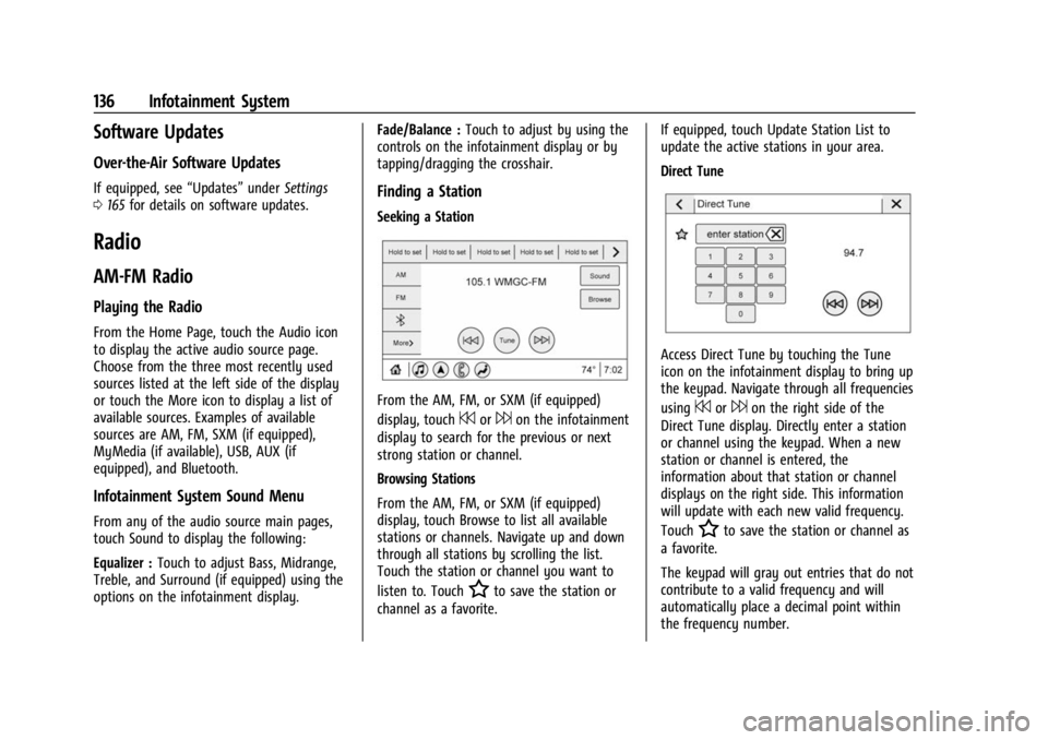 BUICK ENCLAVE 2023 Owners Manual Buick Enclave Owner Manual (GMNA-Localizing-U.S./Canada/Mexico-
16411536) - 2023 - CRC - 3/28/22
136 Infotainment System
Software Updates
Over-the-Air Software Updates
If equipped, see“Updates”und BUICK ENCLAVE 2023 Owners Manual Buick Enclave Owner Manual (GMNA-Localizing-U.S./Canada/Mexico-
16411536) - 2023 - CRC - 3/28/22
136 Infotainment System
Software Updates
Over-the-Air Software Updates
If equipped, see“Updates”und