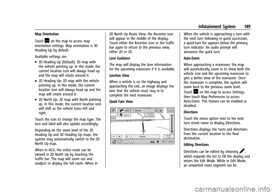 BUICK ENCLAVE 2023 Owners Manual Buick Enclave Owner Manual (GMNA-Localizing-U.S./Canada/Mexico-
16411536) - 2023 - CRC - 3/28/22
Infotainment System 149
Map Orientation
Touch
Aon the map to access map
orientation settings. Map orien BUICK ENCLAVE 2023 Owners Manual Buick Enclave Owner Manual (GMNA-Localizing-U.S./Canada/Mexico-
16411536) - 2023 - CRC - 3/28/22
Infotainment System 149
Map Orientation
Touch
Aon the map to access map
orientation settings. Map orien