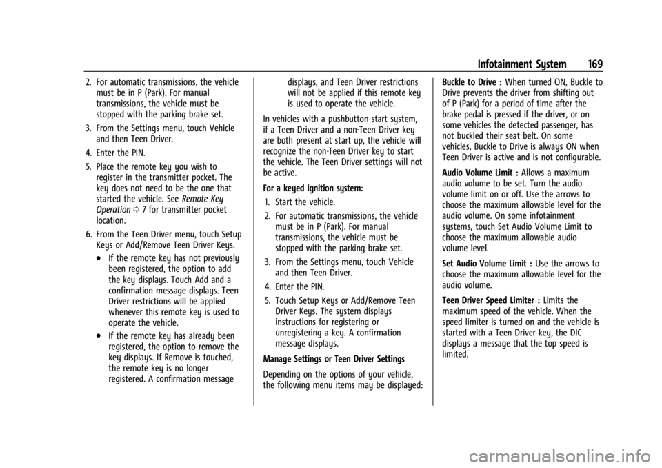 BUICK ENCLAVE 2023 Owners Manual Buick Enclave Owner Manual (GMNA-Localizing-U.S./Canada/Mexico-
16411536) - 2023 - CRC - 3/28/22
Infotainment System 169
2. For automatic transmissions, the vehiclemust be in P (Park). For manual
tran BUICK ENCLAVE 2023 Owners Manual Buick Enclave Owner Manual (GMNA-Localizing-U.S./Canada/Mexico-
16411536) - 2023 - CRC - 3/28/22
Infotainment System 169
2. For automatic transmissions, the vehiclemust be in P (Park). For manual
tran