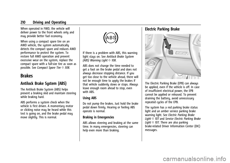 BUICK ENCLAVE 2023  Owners Manual Buick Enclave Owner Manual (GMNA-Localizing-U.S./Canada/Mexico-
16411536) - 2023 - CRC - 3/28/22
210 Driving and Operating
When operated in FWD, the vehicle will
deliver power to the front wheels only