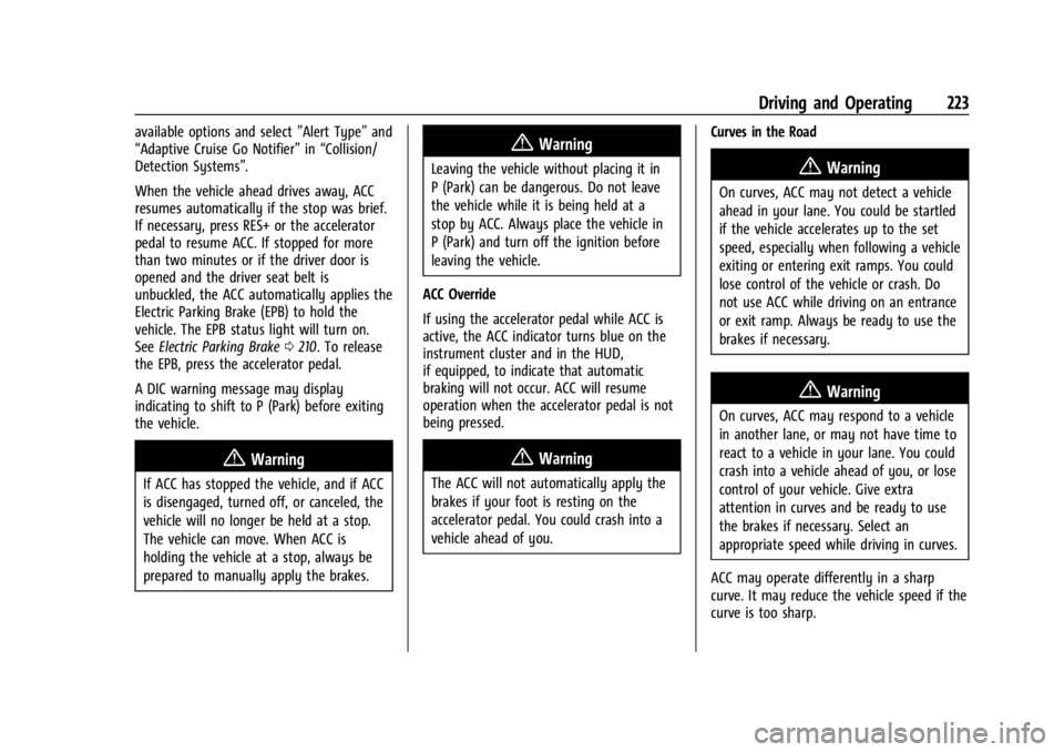 BUICK ENCLAVE 2023 Owners Manual Buick Enclave Owner Manual (GMNA-Localizing-U.S./Canada/Mexico-
16411536) - 2023 - CRC - 3/28/22
Driving and Operating 223
available options and select”Alert Type”and
“Adaptive Cruise Go Notifie BUICK ENCLAVE 2023 Owners Manual Buick Enclave Owner Manual (GMNA-Localizing-U.S./Canada/Mexico-
16411536) - 2023 - CRC - 3/28/22
Driving and Operating 223
available options and select”Alert Type”and
“Adaptive Cruise Go Notifie