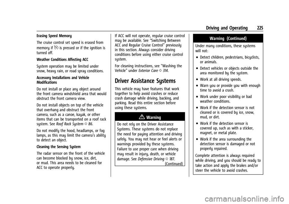 BUICK ENCLAVE 2023 User Guide Buick Enclave Owner Manual (GMNA-Localizing-U.S./Canada/Mexico-
16411536) - 2023 - CRC - 3/28/22
Driving and Operating 225
Erasing Speed Memory
The cruise control set speed is erased from
memory if
5i BUICK ENCLAVE 2023 User Guide Buick Enclave Owner Manual (GMNA-Localizing-U.S./Canada/Mexico-
16411536) - 2023 - CRC - 3/28/22
Driving and Operating 225
Erasing Speed Memory
The cruise control set speed is erased from
memory if
5i