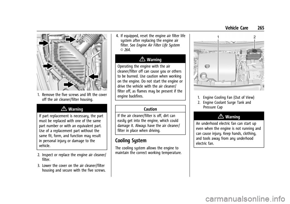 BUICK ENCLAVE 2023  Owners Manual Buick Enclave Owner Manual (GMNA-Localizing-U.S./Canada/Mexico-
16411536) - 2023 - CRC - 3/28/22
Vehicle Care 265
1. Remove the five screws and lift the coveroff the air cleaner/filter housing.
{Warni
