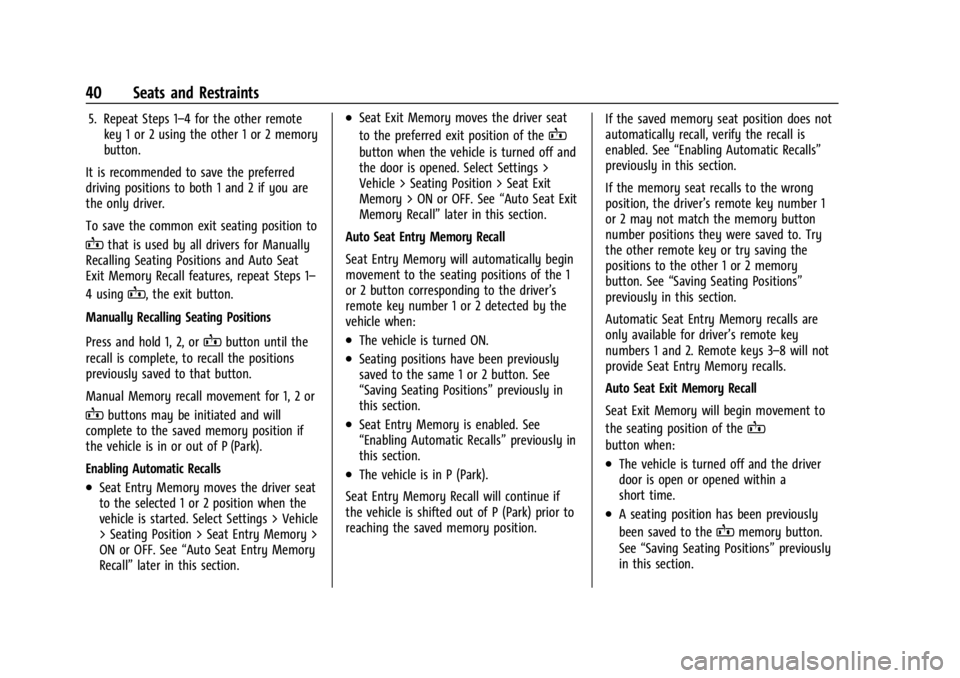 BUICK ENCLAVE 2023 Service Manual Buick Enclave Owner Manual (GMNA-Localizing-U.S./Canada/Mexico-
16411536) - 2023 - CRC - 3/28/22
40 Seats and Restraints
5. Repeat Steps 1–4 for the other remotekey 1 or 2 using the other 1 or 2 mem BUICK ENCLAVE 2023 Service Manual Buick Enclave Owner Manual (GMNA-Localizing-U.S./Canada/Mexico-
16411536) - 2023 - CRC - 3/28/22
40 Seats and Restraints
5. Repeat Steps 1–4 for the other remotekey 1 or 2 using the other 1 or 2 mem