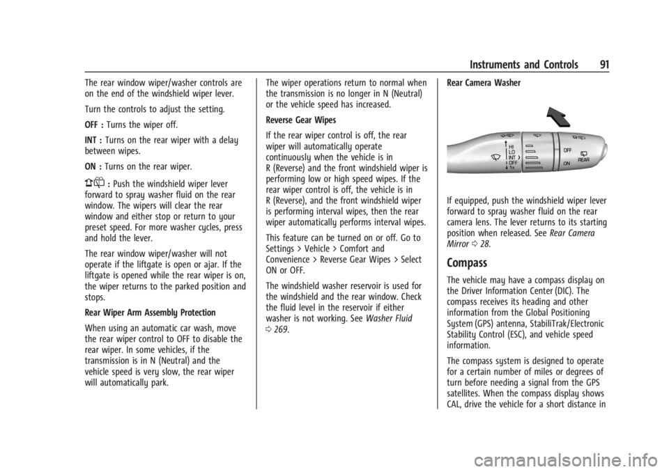 BUICK ENCLAVE 2023 Owners Manual Buick Enclave Owner Manual (GMNA-Localizing-U.S./Canada/Mexico-
16411536) - 2023 - CRC - 3/28/22
Instruments and Controls 91
The rear window wiper/washer controls are
on the end of the windshield wipe BUICK ENCLAVE 2023 Owners Manual Buick Enclave Owner Manual (GMNA-Localizing-U.S./Canada/Mexico-
16411536) - 2023 - CRC - 3/28/22
Instruments and Controls 91
The rear window wiper/washer controls are
on the end of the windshield wipe
