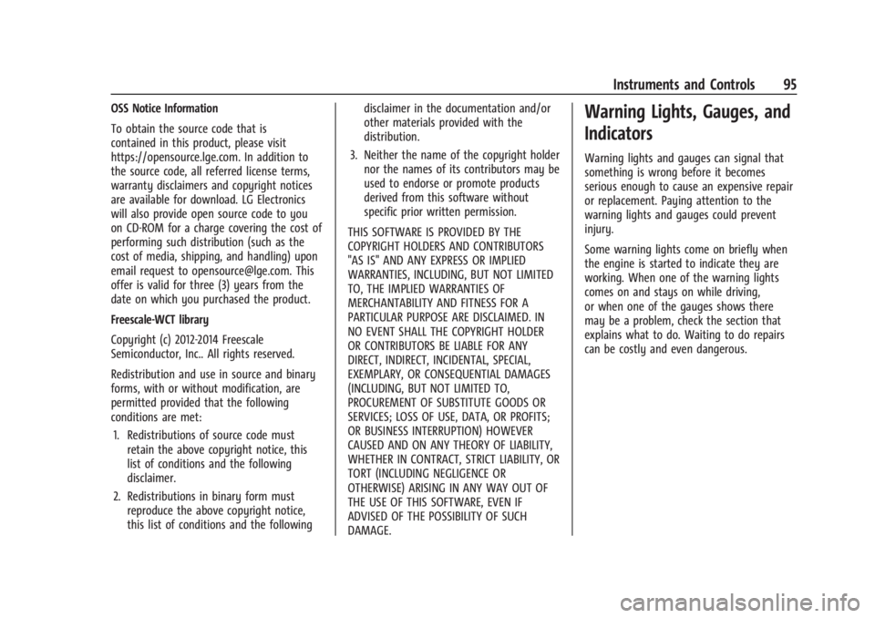 BUICK ENCLAVE 2023 Owners Manual Buick Enclave Owner Manual (GMNA-Localizing-U.S./Canada/Mexico-
16411536) - 2023 - CRC - 3/28/22
Instruments and Controls 95
OSS Notice Information
To obtain the source code that is
contained in this BUICK ENCLAVE 2023 Owners Manual Buick Enclave Owner Manual (GMNA-Localizing-U.S./Canada/Mexico-
16411536) - 2023 - CRC - 3/28/22
Instruments and Controls 95
OSS Notice Information
To obtain the source code that is
contained in this