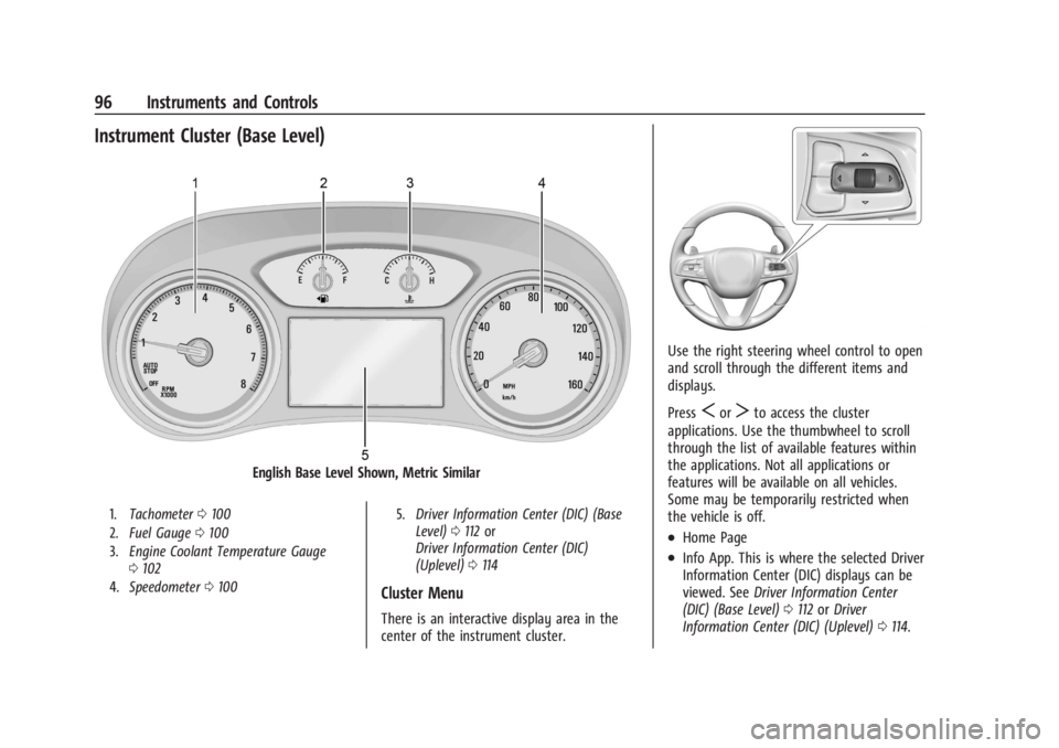 BUICK ENCLAVE 2023  Owners Manual Buick Enclave Owner Manual (GMNA-Localizing-U.S./Canada/Mexico-
16411536) - 2023 - CRC - 3/28/22
96 Instruments and Controls
Instrument Cluster (Base Level)
English Base Level Shown, Metric Similar
1.