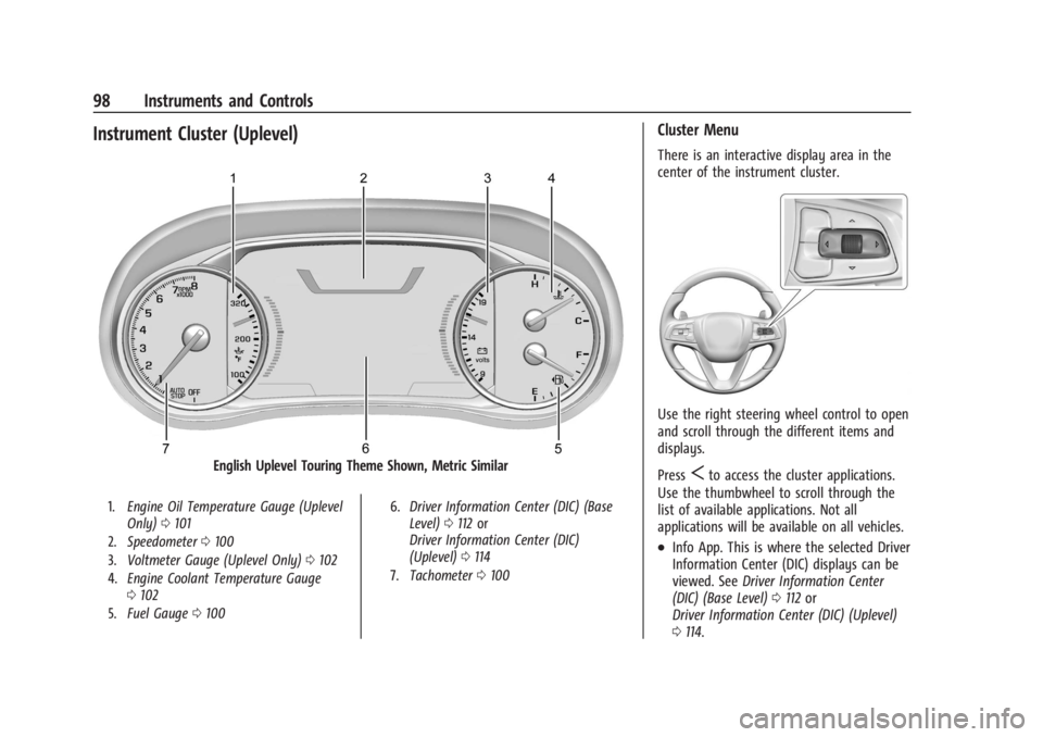 BUICK ENCLAVE 2023  Owners Manual Buick Enclave Owner Manual (GMNA-Localizing-U.S./Canada/Mexico-
16411536) - 2023 - CRC - 3/28/22
98 Instruments and Controls
Instrument Cluster (Uplevel)
English Uplevel Touring Theme Shown, Metric Si