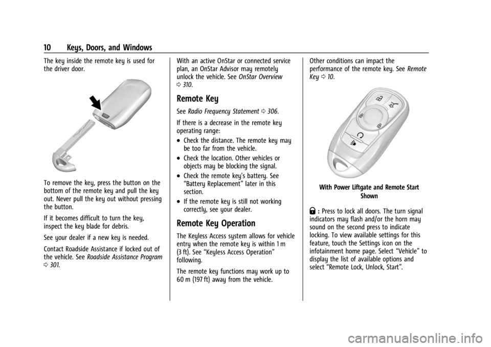 BUICK ENCORE GX 2024 User Guide Buick Encore GX Owner Manual (GMNA-Localizing-U.S./Canada/Mexico-
16897608) - 2024 - CRC - 1/23/23
10 Keys, Doors, and Windows
The key inside the remote key is used for
the driver door.
To remove the 