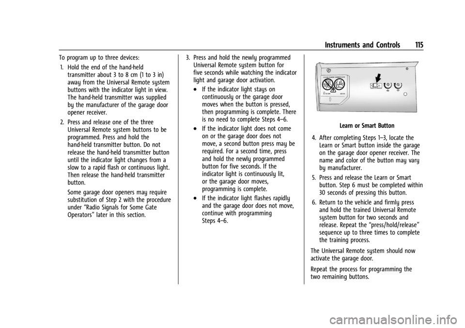 BUICK ENCORE GX 2024 Owners Manual Buick Encore GX Owner Manual (GMNA-Localizing-U.S./Canada/Mexico-
16897608) - 2024 - CRC - 1/23/23
Instruments and Controls 115
To program up to three devices:1. Hold the end of the hand-held transmit BUICK ENCORE GX 2024 Owners Manual Buick Encore GX Owner Manual (GMNA-Localizing-U.S./Canada/Mexico-
16897608) - 2024 - CRC - 1/23/23
Instruments and Controls 115
To program up to three devices:1. Hold the end of the hand-held transmit