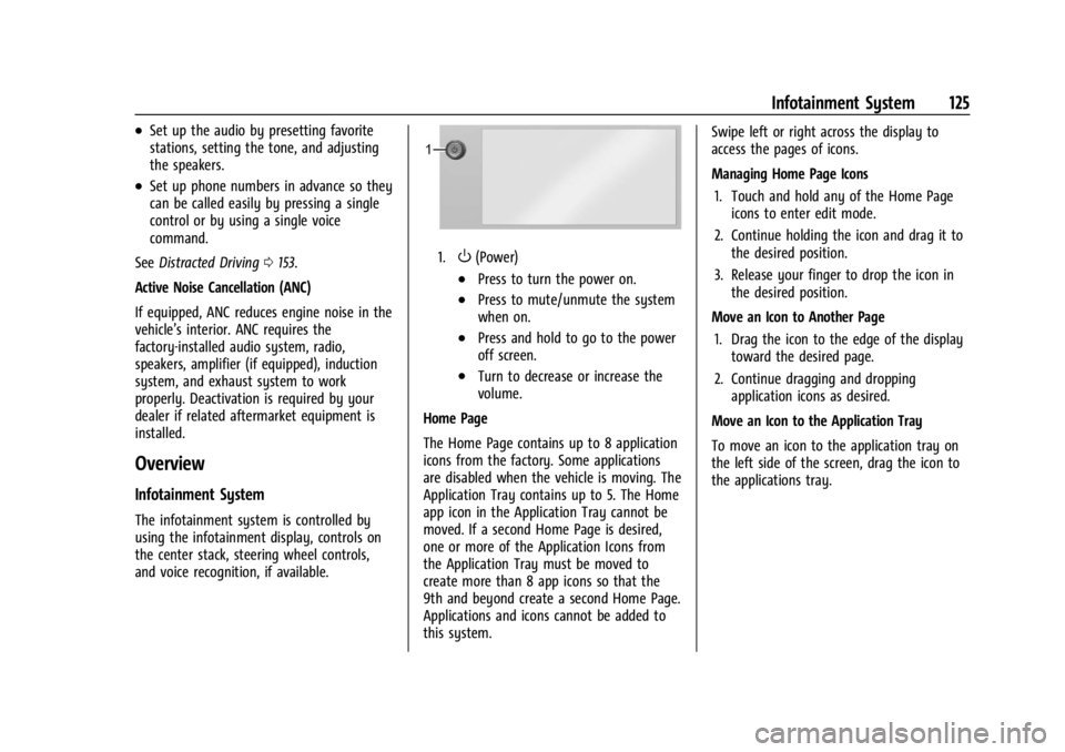 BUICK ENCORE GX 2024 Owners Manual Buick Encore GX Owner Manual (GMNA-Localizing-U.S./Canada/Mexico-
16897608) - 2024 - CRC - 1/23/23
Infotainment System 125
.Set up the audio by presetting favorite
stations, setting the tone, and adju BUICK ENCORE GX 2024 Owners Manual Buick Encore GX Owner Manual (GMNA-Localizing-U.S./Canada/Mexico-
16897608) - 2024 - CRC - 1/23/23
Infotainment System 125
.Set up the audio by presetting favorite
stations, setting the tone, and adju
