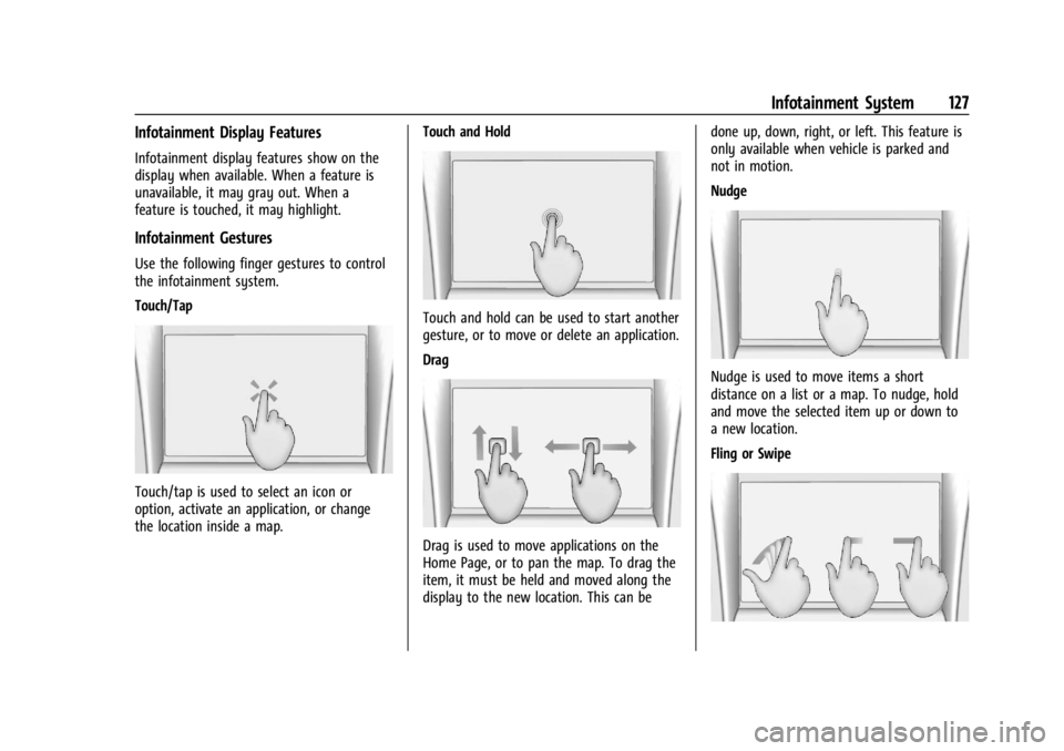 BUICK ENCORE GX 2024 Service Manual Buick Encore GX Owner Manual (GMNA-Localizing-U.S./Canada/Mexico-
16897608) - 2024 - CRC - 1/23/23
Infotainment System 127
Infotainment Display Features
Infotainment display features show on the
displ BUICK ENCORE GX 2024 Service Manual Buick Encore GX Owner Manual (GMNA-Localizing-U.S./Canada/Mexico-
16897608) - 2024 - CRC - 1/23/23
Infotainment System 127
Infotainment Display Features
Infotainment display features show on the
displ