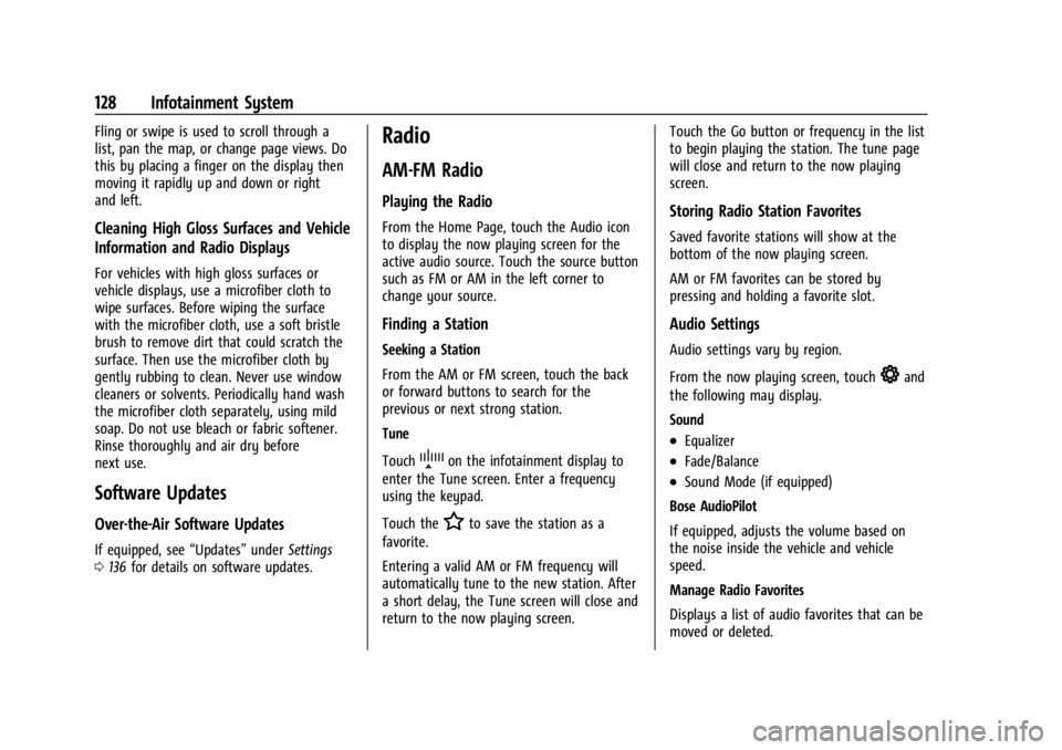 BUICK ENCORE GX 2024 Owners Manual Buick Encore GX Owner Manual (GMNA-Localizing-U.S./Canada/Mexico-
16897608) - 2024 - CRC - 1/23/23
128 Infotainment System
Fling or swipe is used to scroll through a
list, pan the map, or change page BUICK ENCORE GX 2024 Owners Manual Buick Encore GX Owner Manual (GMNA-Localizing-U.S./Canada/Mexico-
16897608) - 2024 - CRC - 1/23/23
128 Infotainment System
Fling or swipe is used to scroll through a
list, pan the map, or change page