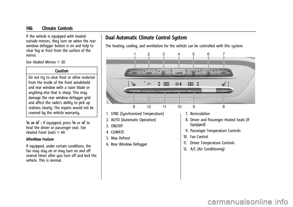 BUICK ENCORE GX 2024  Owners Manual Buick Encore GX Owner Manual (GMNA-Localizing-U.S./Canada/Mexico-
16897608) - 2024 - CRC - 1/23/23
146 Climate Controls
If the vehicle is equipped with heated
outside mirrors, they turn on when the re