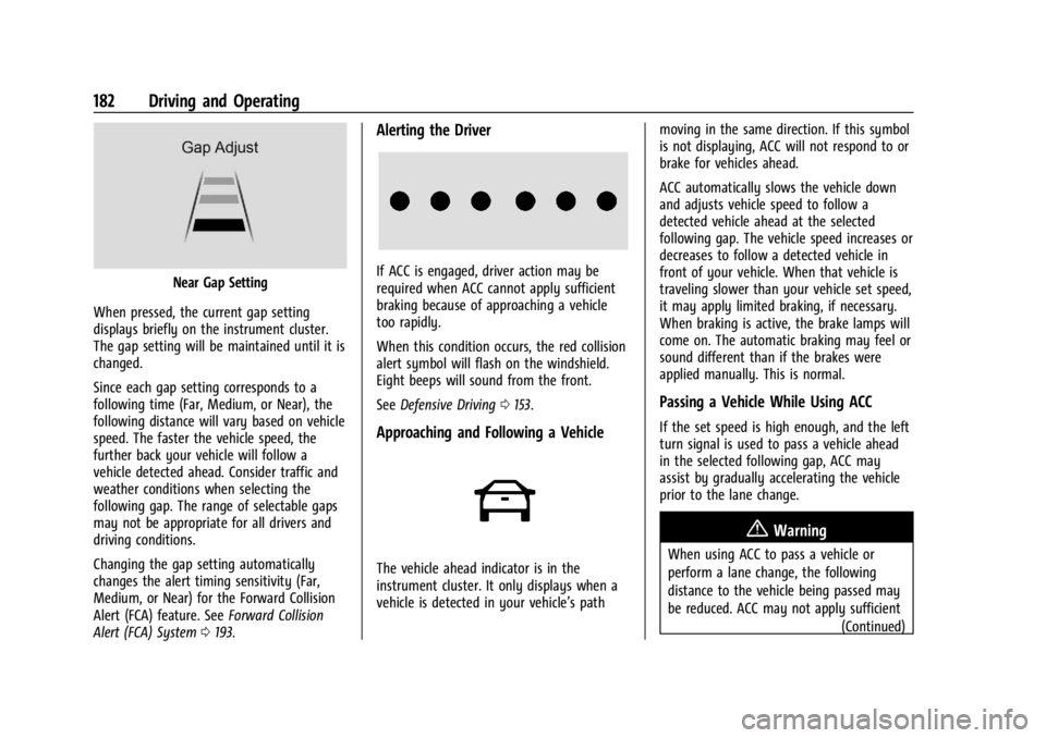 BUICK ENCORE GX 2024 Owners Manual Buick Encore GX Owner Manual (GMNA-Localizing-U.S./Canada/Mexico-
16897608) - 2024 - CRC - 1/23/23
182 Driving and Operating
Near Gap Setting
When pressed, the current gap setting
displays briefly on BUICK ENCORE GX 2024 Owners Manual Buick Encore GX Owner Manual (GMNA-Localizing-U.S./Canada/Mexico-
16897608) - 2024 - CRC - 1/23/23
182 Driving and Operating
Near Gap Setting
When pressed, the current gap setting
displays briefly on