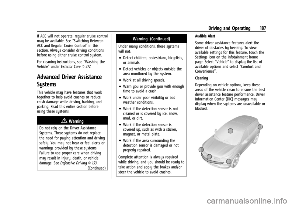 BUICK ENCORE GX 2024 Owners Manual Buick Encore GX Owner Manual (GMNA-Localizing-U.S./Canada/Mexico-
16897608) - 2024 - CRC - 1/23/23
Driving and Operating 187
If ACC will not operate, regular cruise control
may be available. See“Swi BUICK ENCORE GX 2024 Owners Manual Buick Encore GX Owner Manual (GMNA-Localizing-U.S./Canada/Mexico-
16897608) - 2024 - CRC - 1/23/23
Driving and Operating 187
If ACC will not operate, regular cruise control
may be available. See“Swi