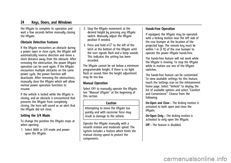 BUICK ENCORE GX 2024  Owners Manual Buick Encore GX Owner Manual (GMNA-Localizing-U.S./Canada/Mexico-
16897608) - 2024 - CRC - 1/23/23
24 Keys, Doors, and Windows
the liftgate to complete its operation and
wait a few seconds before manu