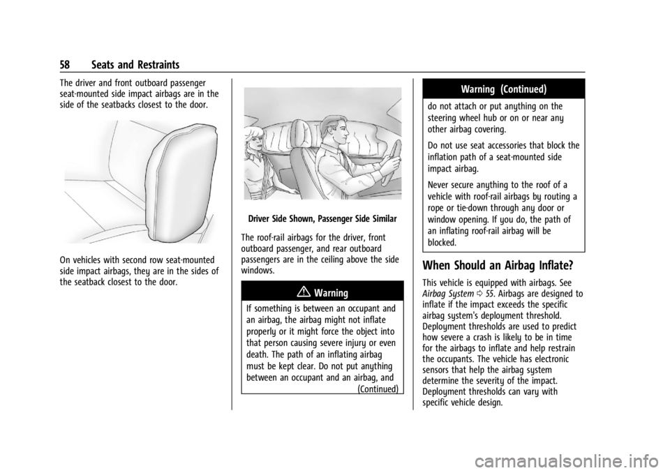 BUICK ENCORE GX 2024 Workshop Manual Buick Encore GX Owner Manual (GMNA-Localizing-U.S./Canada/Mexico-
16897608) - 2024 - CRC - 1/23/23
58 Seats and Restraints
The driver and front outboard passenger
seat-mounted side impact airbags are 