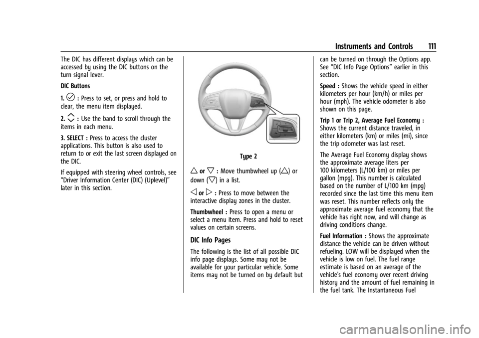 BUICK ENCORE GX 2023  Owners Manual Buick Encore GX Owner Manual (GMNA-Localizing-U.S./Canada/Mexico-
16263917) - 2023 - CRC - 2/24/22
Instruments and Controls 111
The DIC has different displays which can be
accessed by using the DIC bu