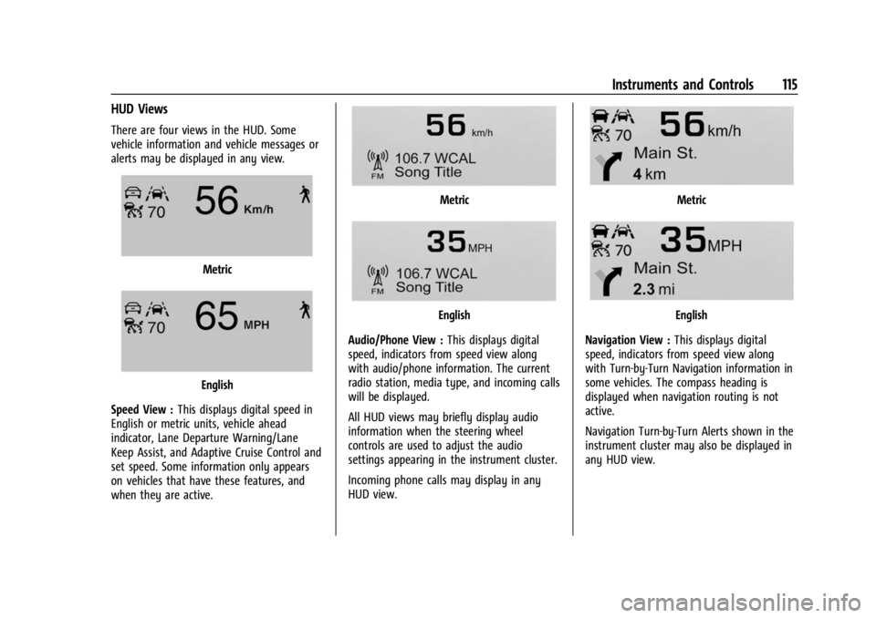BUICK ENCORE GX 2023 Owners Manual Buick Encore GX Owner Manual (GMNA-Localizing-U.S./Canada/Mexico-
16263917) - 2023 - CRC - 2/24/22
Instruments and Controls 115
HUD Views
There are four views in the HUD. Some
vehicle information and BUICK ENCORE GX 2023 Owners Manual Buick Encore GX Owner Manual (GMNA-Localizing-U.S./Canada/Mexico-
16263917) - 2023 - CRC - 2/24/22
Instruments and Controls 115
HUD Views
There are four views in the HUD. Some
vehicle information and