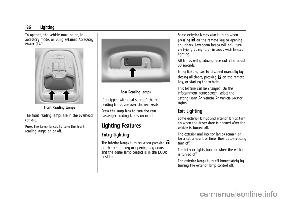 BUICK ENCORE GX 2023  Owners Manual Buick Encore GX Owner Manual (GMNA-Localizing-U.S./Canada/Mexico-
16263917) - 2023 - CRC - 2/24/22
126 Lighting
To operate, the vehicle must be on, in
accessory mode, or using Retained Accessory
Power