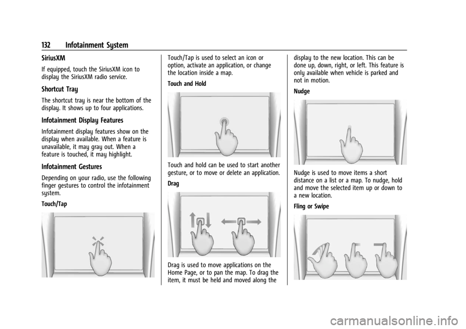 BUICK ENCORE GX 2023 Workshop Manual Buick Encore GX Owner Manual (GMNA-Localizing-U.S./Canada/Mexico-
16263917) - 2023 - CRC - 2/24/22
132 Infotainment System
SiriusXM
If equipped, touch the SiriusXM icon to
display the SiriusXM radio s BUICK ENCORE GX 2023 Workshop Manual Buick Encore GX Owner Manual (GMNA-Localizing-U.S./Canada/Mexico-
16263917) - 2023 - CRC - 2/24/22
132 Infotainment System
SiriusXM
If equipped, touch the SiriusXM icon to
display the SiriusXM radio s