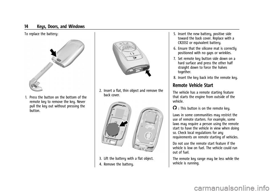 BUICK ENCORE GX 2023  Owners Manual Buick Encore GX Owner Manual (GMNA-Localizing-U.S./Canada/Mexico-
16263917) - 2023 - CRC - 2/24/22
14 Keys, Doors, and Windows
To replace the battery:
1. Press the button on the bottom of theremote ke