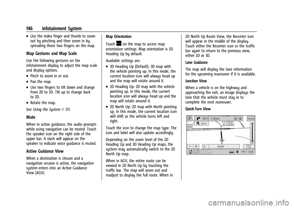 BUICK ENCORE GX 2023 User Guide Buick Encore GX Owner Manual (GMNA-Localizing-U.S./Canada/Mexico-
16263917) - 2023 - CRC - 2/24/22
146 Infotainment System
.Use the index finger and thumb to zoom
out by pinching and then zoom in by
s BUICK ENCORE GX 2023 User Guide Buick Encore GX Owner Manual (GMNA-Localizing-U.S./Canada/Mexico-
16263917) - 2023 - CRC - 2/24/22
146 Infotainment System
.Use the index finger and thumb to zoom
out by pinching and then zoom in by
s
