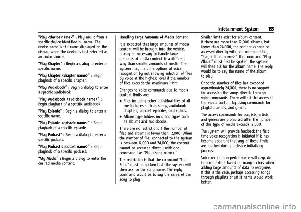 BUICK ENCORE GX 2023 User Guide Buick Encore GX Owner Manual (GMNA-Localizing-U.S./Canada/Mexico-
16263917) - 2023 - CRC - 2/24/22
Infotainment System 155
“Play <device name>”:Play music from a
specific device identified by name BUICK ENCORE GX 2023 User Guide Buick Encore GX Owner Manual (GMNA-Localizing-U.S./Canada/Mexico-
16263917) - 2023 - CRC - 2/24/22
Infotainment System 155
“Play <device name>”:Play music from a
specific device identified by name