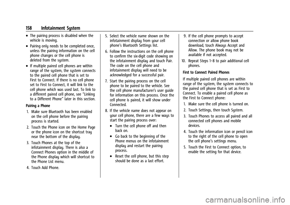BUICK ENCORE GX 2023 Owners Manual Buick Encore GX Owner Manual (GMNA-Localizing-U.S./Canada/Mexico-
16263917) - 2023 - CRC - 2/24/22
158 Infotainment System
.The pairing process is disabled when the
vehicle is moving.
.Pairing only ne BUICK ENCORE GX 2023 Owners Manual Buick Encore GX Owner Manual (GMNA-Localizing-U.S./Canada/Mexico-
16263917) - 2023 - CRC - 2/24/22
158 Infotainment System
.The pairing process is disabled when the
vehicle is moving.
.Pairing only ne