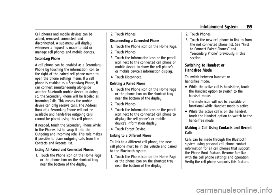 BUICK ENCORE GX 2023 User Guide Buick Encore GX Owner Manual (GMNA-Localizing-U.S./Canada/Mexico-
16263917) - 2023 - CRC - 2/24/22
Infotainment System 159
Cell phones and mobile devices can be
added, removed, connected, and
disconne BUICK ENCORE GX 2023 User Guide Buick Encore GX Owner Manual (GMNA-Localizing-U.S./Canada/Mexico-
16263917) - 2023 - CRC - 2/24/22
Infotainment System 159
Cell phones and mobile devices can be
added, removed, connected, and
disconne