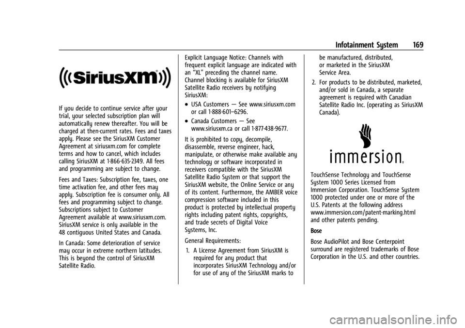 BUICK ENCORE GX 2023 Owners Guide Buick Encore GX Owner Manual (GMNA-Localizing-U.S./Canada/Mexico-
16263917) - 2023 - CRC - 2/24/22
Infotainment System 169
If you decide to continue service after your
trial, your selected subscriptio