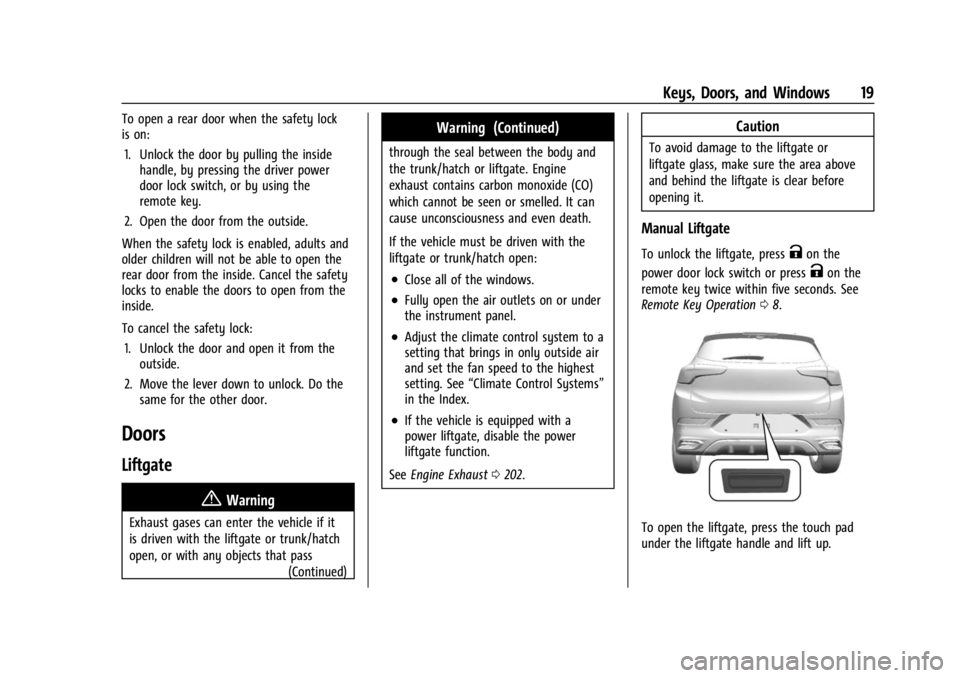 BUICK ENCORE GX 2023 User Guide Buick Encore GX Owner Manual (GMNA-Localizing-U.S./Canada/Mexico-
16263917) - 2023 - CRC - 2/24/22
Keys, Doors, and Windows 19
To open a rear door when the safety lock
is on:1. Unlock the door by pull