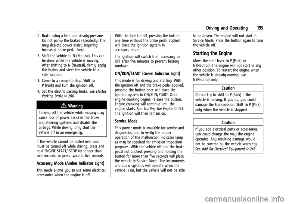 BUICK ENCORE GX 2023  Owners Manual Buick Encore GX Owner Manual (GMNA-Localizing-U.S./Canada/Mexico-
16263917) - 2023 - CRC - 2/24/22
Driving and Operating 195
1. Brake using a firm and steady pressure.Do not pump the brakes repeatedly