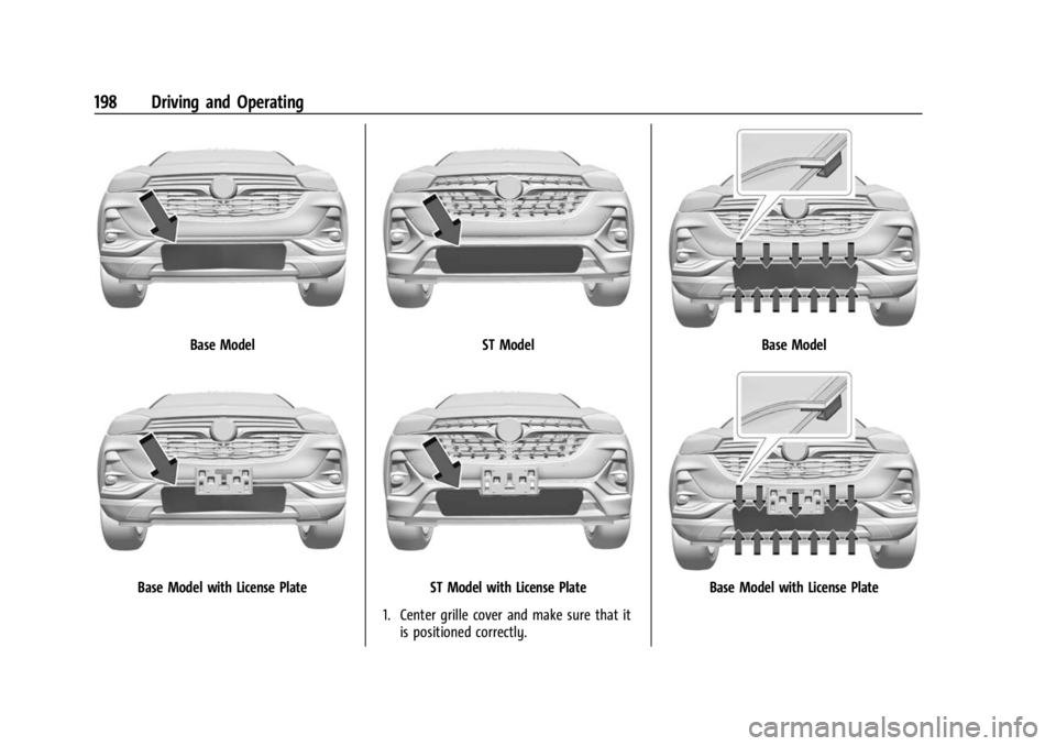 BUICK ENCORE GX 2023  Owners Manual Buick Encore GX Owner Manual (GMNA-Localizing-U.S./Canada/Mexico-
16263917) - 2023 - CRC - 2/24/22
198 Driving and Operating
Base Model
Base Model with License Plate
ST Model
ST Model with License Pla