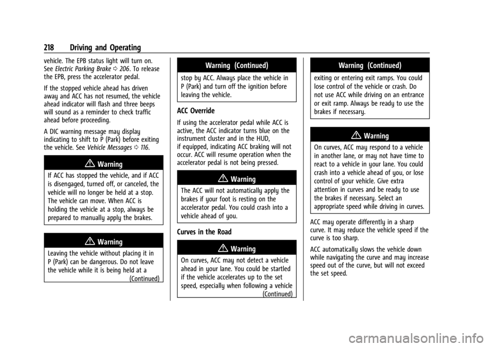 BUICK ENCORE GX 2023 Owners Guide Buick Encore GX Owner Manual (GMNA-Localizing-U.S./Canada/Mexico-
16263917) - 2023 - CRC - 2/24/22
218 Driving and Operating
vehicle. The EPB status light will turn on.
SeeElectric Parking Brake 0206. BUICK ENCORE GX 2023 Owners Guide Buick Encore GX Owner Manual (GMNA-Localizing-U.S./Canada/Mexico-
16263917) - 2023 - CRC - 2/24/22
218 Driving and Operating
vehicle. The EPB status light will turn on.
SeeElectric Parking Brake 0206.