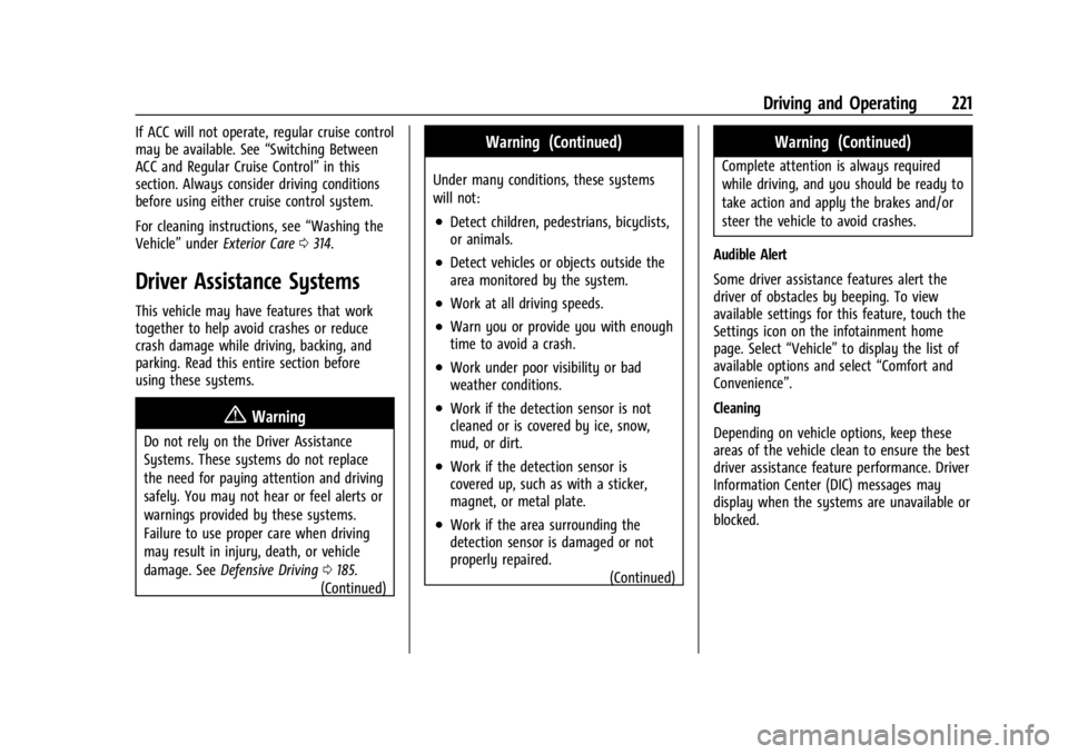 BUICK ENCORE GX 2023 Owners Manual Buick Encore GX Owner Manual (GMNA-Localizing-U.S./Canada/Mexico-
16263917) - 2023 - CRC - 2/24/22
Driving and Operating 221
If ACC will not operate, regular cruise control
may be available. See“Swi BUICK ENCORE GX 2023 Owners Manual Buick Encore GX Owner Manual (GMNA-Localizing-U.S./Canada/Mexico-
16263917) - 2023 - CRC - 2/24/22
Driving and Operating 221
If ACC will not operate, regular cruise control
may be available. See“Swi