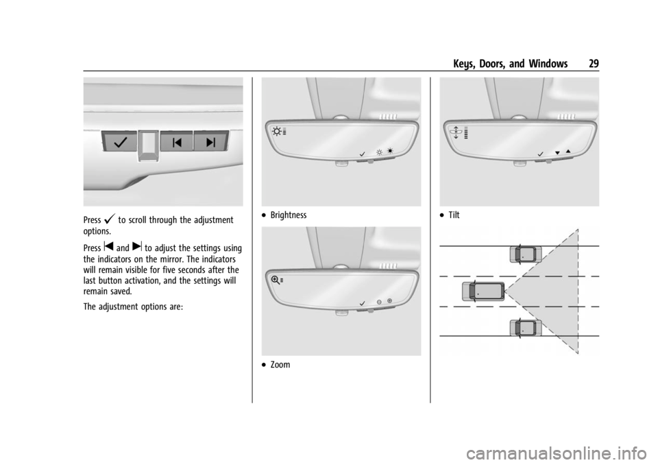 BUICK ENCORE GX 2023 Owners Manual Buick Encore GX Owner Manual (GMNA-Localizing-U.S./Canada/Mexico-
16263917) - 2023 - CRC - 2/24/22
Keys, Doors, and Windows 29
Press@to scroll through the adjustment
options.
Press
tanduto adjust the 