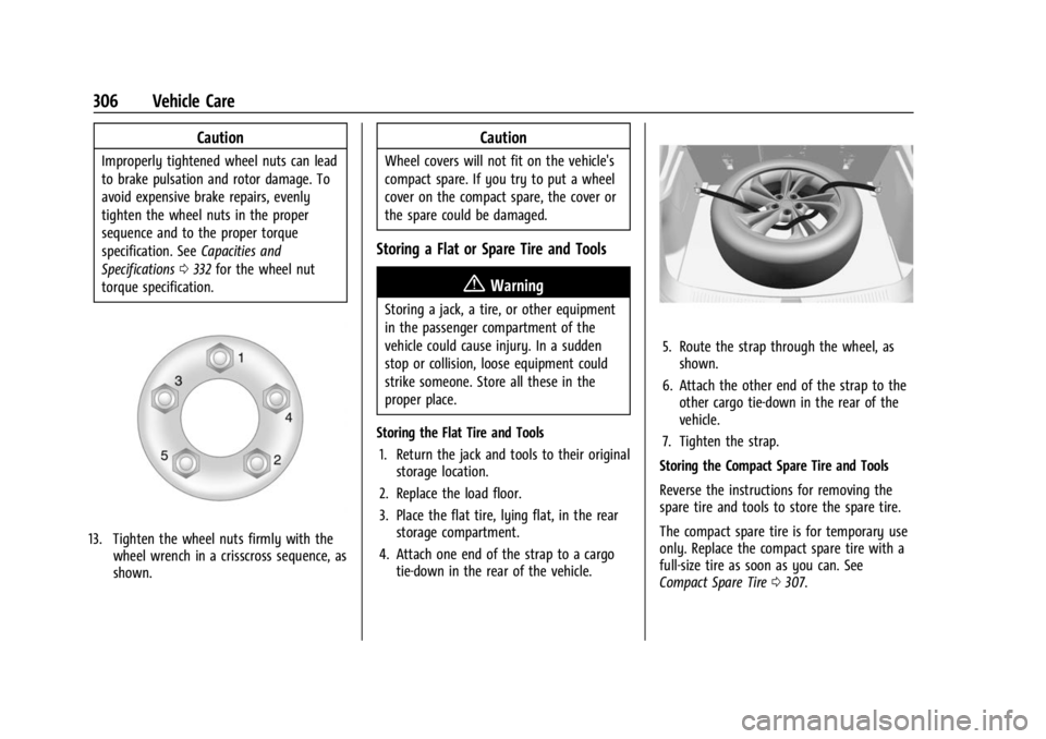 BUICK ENCORE GX 2023  Owners Manual Buick Encore GX Owner Manual (GMNA-Localizing-U.S./Canada/Mexico-
16263917) - 2023 - CRC - 2/24/22
306 Vehicle Care
Caution
Improperly tightened wheel nuts can lead
to brake pulsation and rotor damage