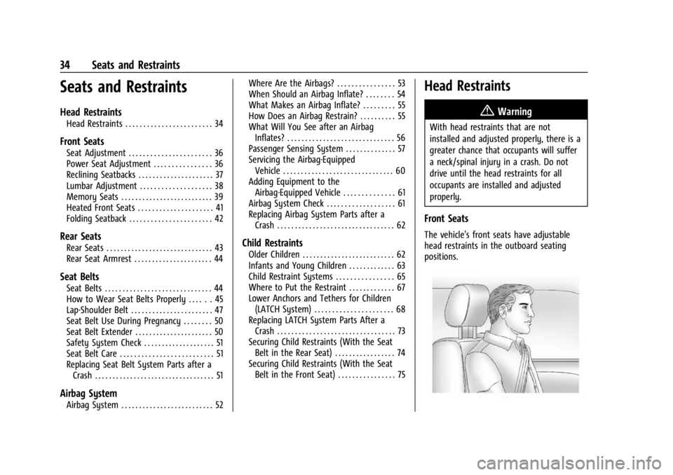 BUICK ENCORE GX 2023 Owners Guide Buick Encore GX Owner Manual (GMNA-Localizing-U.S./Canada/Mexico-
16263917) - 2023 - CRC - 2/24/22
34 Seats and Restraints
Seats and Restraints
Head Restraints
Head Restraints . . . . . . . . . . . . 