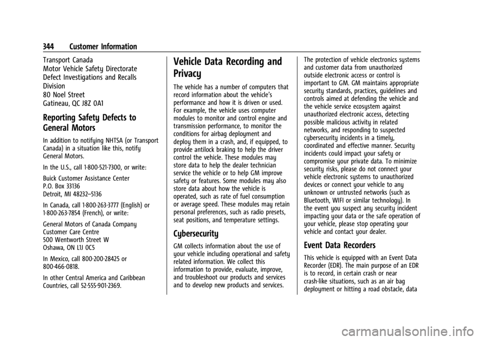 BUICK ENCORE GX 2023 Owners Manual Buick Encore GX Owner Manual (GMNA-Localizing-U.S./Canada/Mexico-
16263917) - 2023 - CRC - 2/24/22
344 Customer Information
Transport Canada
Motor Vehicle Safety Directorate
Defect Investigations and BUICK ENCORE GX 2023 Owners Manual Buick Encore GX Owner Manual (GMNA-Localizing-U.S./Canada/Mexico-
16263917) - 2023 - CRC - 2/24/22
344 Customer Information
Transport Canada
Motor Vehicle Safety Directorate
Defect Investigations and