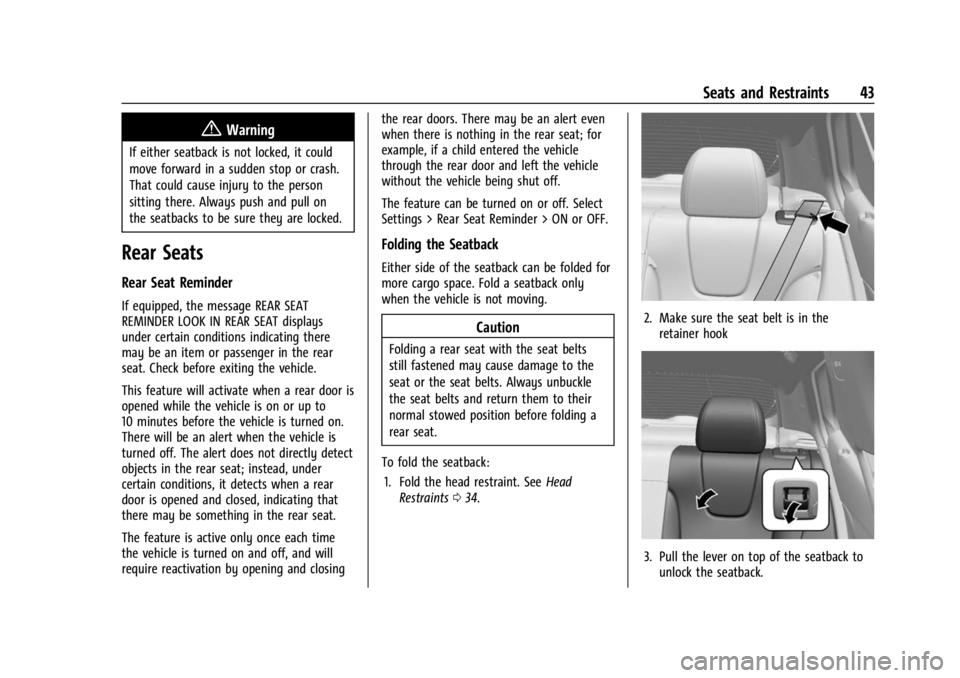 BUICK ENCORE GX 2023 Service Manual Buick Encore GX Owner Manual (GMNA-Localizing-U.S./Canada/Mexico-
16263917) - 2023 - CRC - 2/24/22
Seats and Restraints 43
{Warning
If either seatback is not locked, it could
move forward in a sudden 