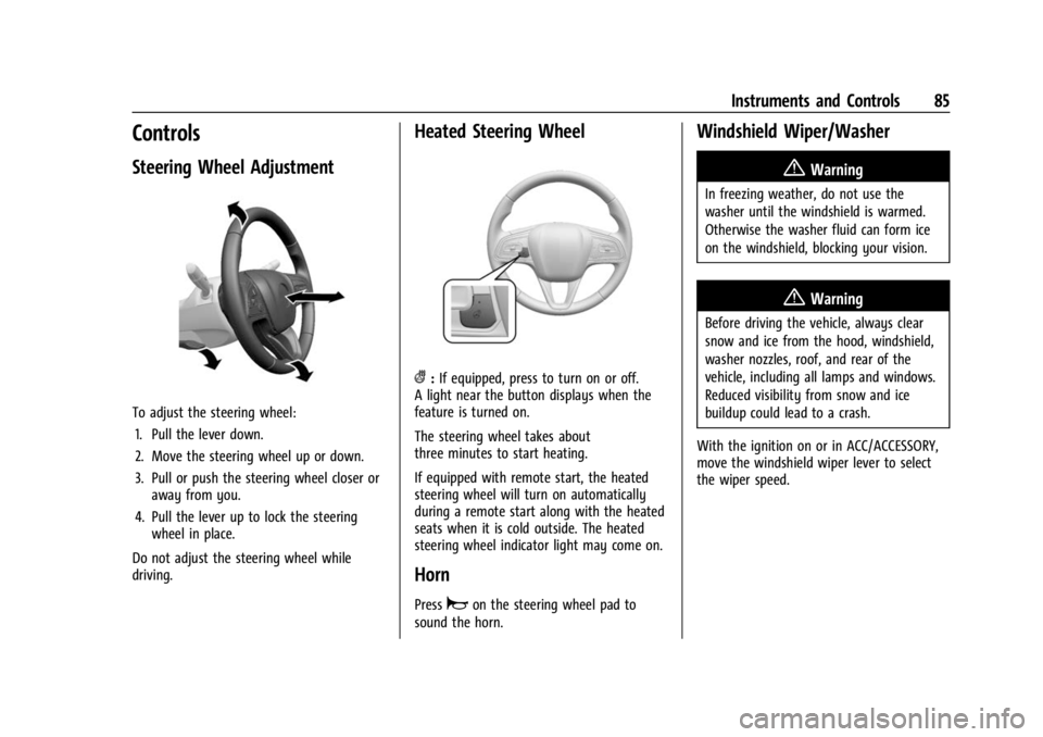BUICK ENCORE GX 2023  Owners Manual Buick Encore GX Owner Manual (GMNA-Localizing-U.S./Canada/Mexico-
16263917) - 2023 - CRC - 2/24/22
Instruments and Controls 85
Controls
Steering Wheel Adjustment
To adjust the steering wheel:1. Pull t