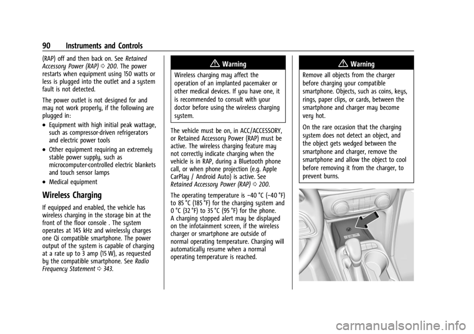 BUICK ENCORE GX 2023  Owners Manual Buick Encore GX Owner Manual (GMNA-Localizing-U.S./Canada/Mexico-
16263917) - 2023 - CRC - 2/24/22
90 Instruments and Controls
(RAP) off and then back on. SeeRetained
Accessory Power (RAP) 0200. The p