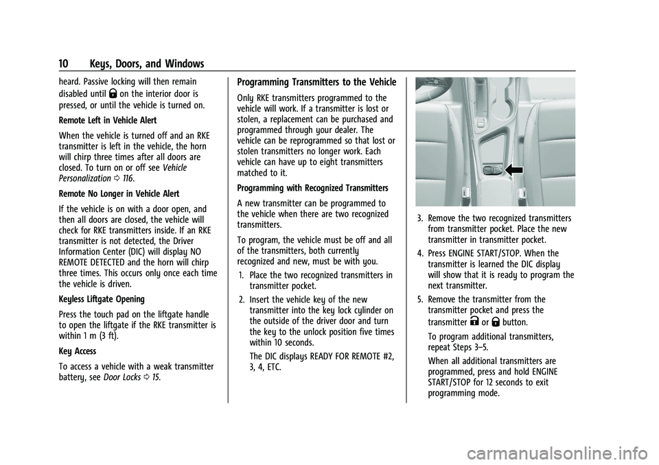 BUICK ENCORE GX 2022 User Guide Buick Encore GX Owner Manual (GMNA-Localizing-U.S./Canada/Mexico-
15481080) - 2022 - CRC - 6/1/21
10 Keys, Doors, and Windows
heard. Passive locking will then remain
disabled until
Qon the interior do