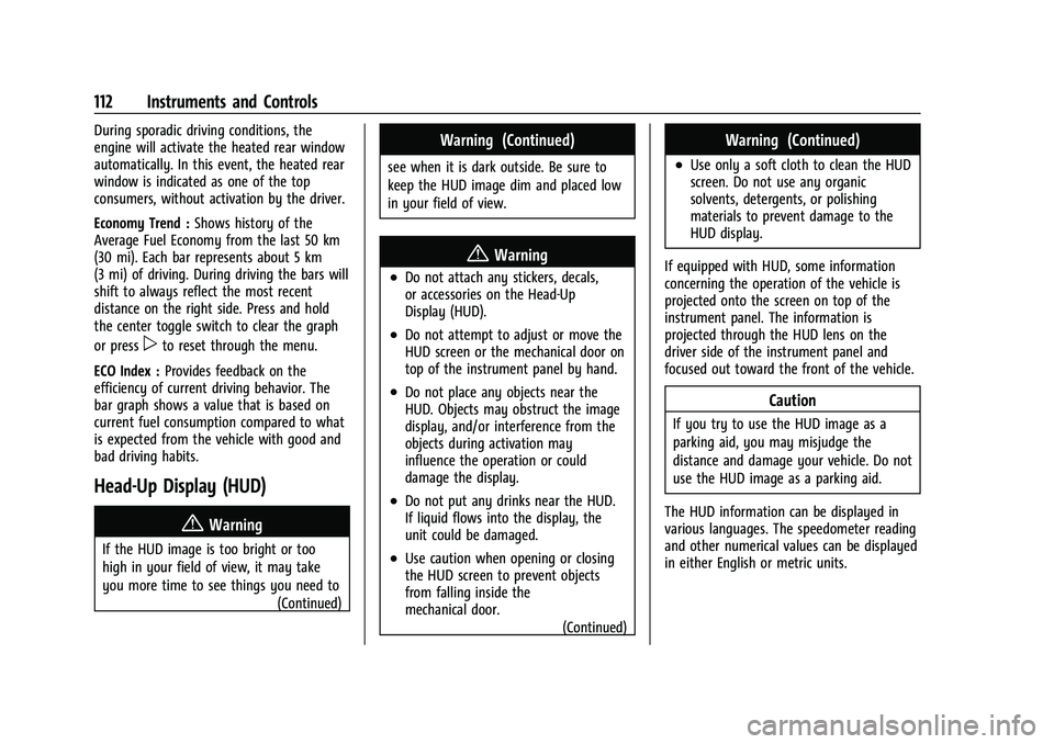 BUICK ENCORE GX 2022 User Guide Buick Encore GX Owner Manual (GMNA-Localizing-U.S./Canada/Mexico-
15481080) - 2022 - CRC - 6/1/21
112 Instruments and Controls
During sporadic driving conditions, the
engine will activate the heated r BUICK ENCORE GX 2022 User Guide Buick Encore GX Owner Manual (GMNA-Localizing-U.S./Canada/Mexico-
15481080) - 2022 - CRC - 6/1/21
112 Instruments and Controls
During sporadic driving conditions, the
engine will activate the heated r