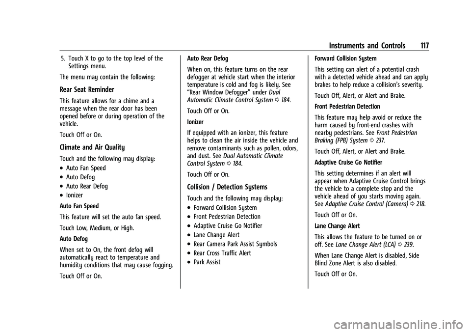 BUICK ENCORE GX 2022 Owners Manual Buick Encore GX Owner Manual (GMNA-Localizing-U.S./Canada/Mexico-
15481080) - 2022 - CRC - 6/1/21
Instruments and Controls 117
5. Touch X to go to the top level of theSettings menu.
The menu may conta BUICK ENCORE GX 2022 Owners Manual Buick Encore GX Owner Manual (GMNA-Localizing-U.S./Canada/Mexico-
15481080) - 2022 - CRC - 6/1/21
Instruments and Controls 117
5. Touch X to go to the top level of theSettings menu.
The menu may conta