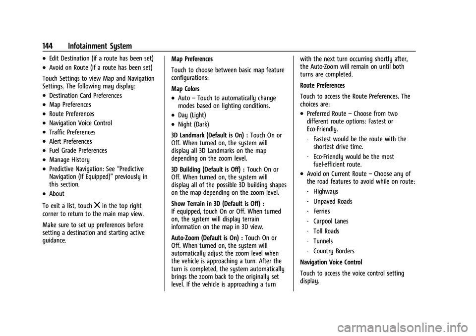 BUICK ENCORE GX 2022 Owners Manual Buick Encore GX Owner Manual (GMNA-Localizing-U.S./Canada/Mexico-
15481080) - 2022 - CRC - 6/1/21
144 Infotainment System
.Edit Destination (if a route has been set)
.Avoid on Route (if a route has be BUICK ENCORE GX 2022 Owners Manual Buick Encore GX Owner Manual (GMNA-Localizing-U.S./Canada/Mexico-
15481080) - 2022 - CRC - 6/1/21
144 Infotainment System
.Edit Destination (if a route has been set)
.Avoid on Route (if a route has be