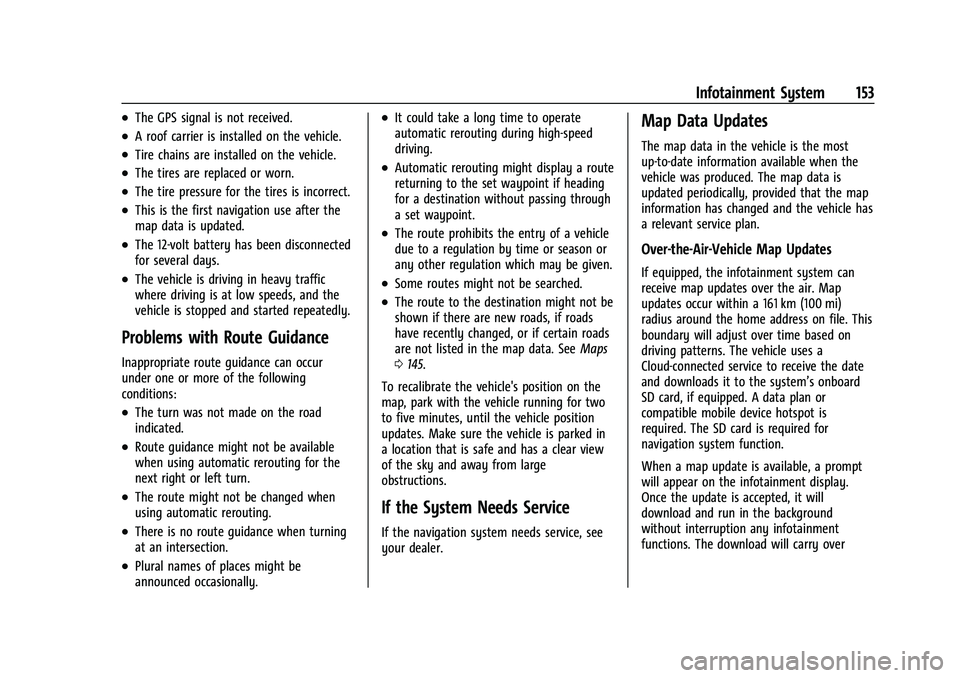 BUICK ENCORE GX 2022  Owners Manual Buick Encore GX Owner Manual (GMNA-Localizing-U.S./Canada/Mexico-
15481080) - 2022 - CRC - 6/1/21
Infotainment System 153
.The GPS signal is not received.
.A roof carrier is installed on the vehicle.
