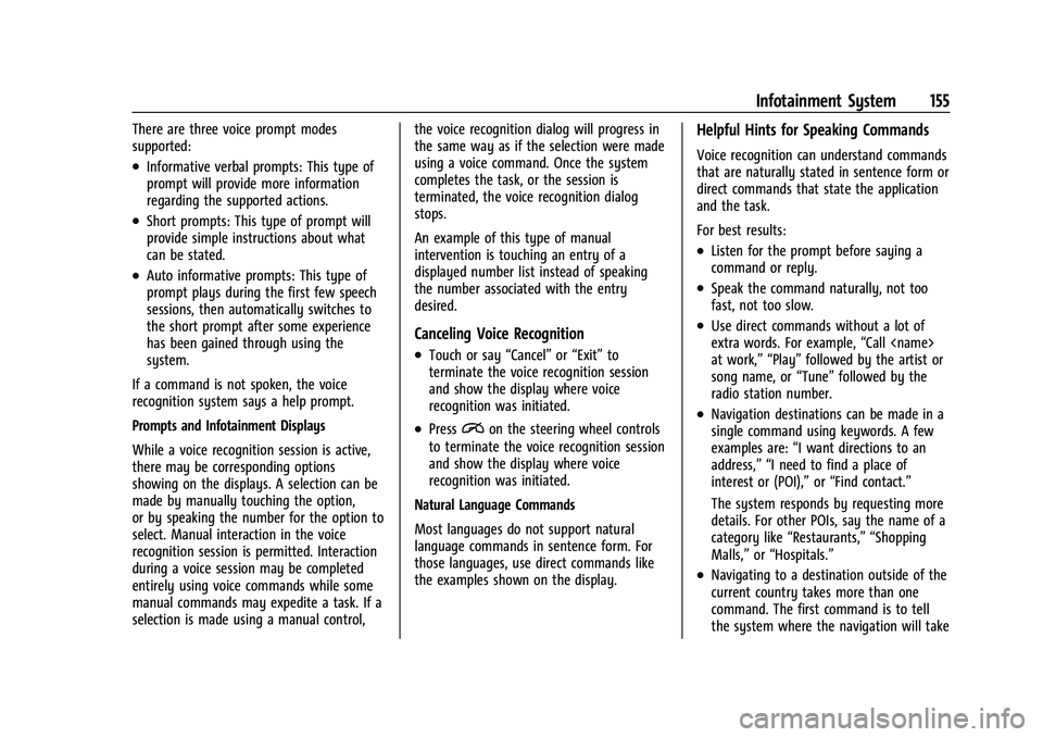 BUICK ENCORE GX 2022  Owners Manual Buick Encore GX Owner Manual (GMNA-Localizing-U.S./Canada/Mexico-
15481080) - 2022 - CRC - 6/1/21
Infotainment System 155
There are three voice prompt modes
supported:
.Informative verbal prompts: Thi